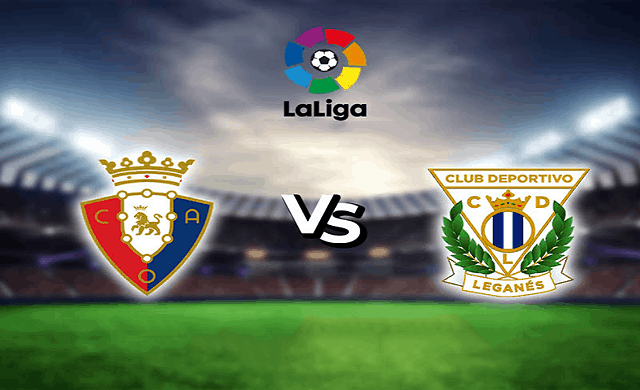 Soi kèo bóng đá 88FUN trận Osasuna vs Leganes, 0:30 – 28/06/2020