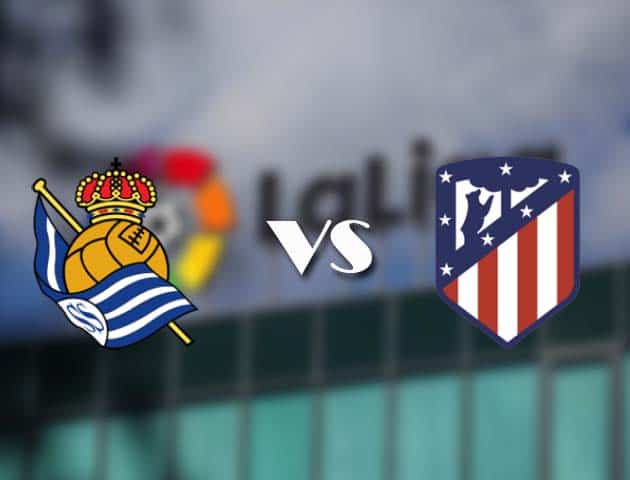 Soi kèo bóng đá 88FUN trận Real Sociedad vs Atlético Madrid, 01:45 – 23/12/2020