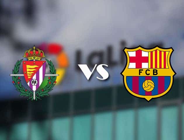 Soi kèo bóng đá 88FUN trận Valladolid vs Barcelona, 04:00 – 23/12/2020