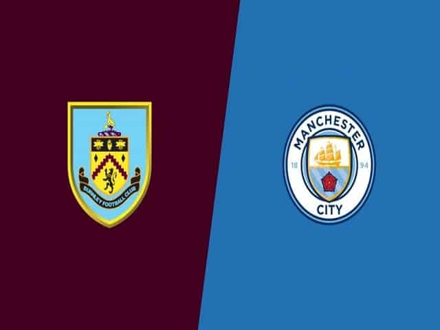 Soi kèo bóng đá 88FUN trận Burnley vs Manchester City, 01:00 – 04/02/2021