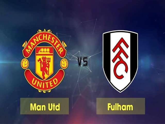 Soi kèo bóng đá 88FUN trận Manchester United vs Fulham, 00:00 – 19/05/2021