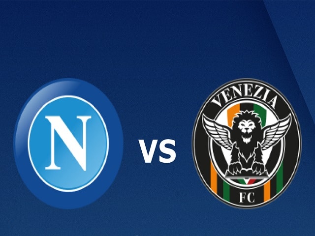 Soi kèo bóng đá 88FUN trận Napoli vs Venezia, 01:45 – 23/08/2021