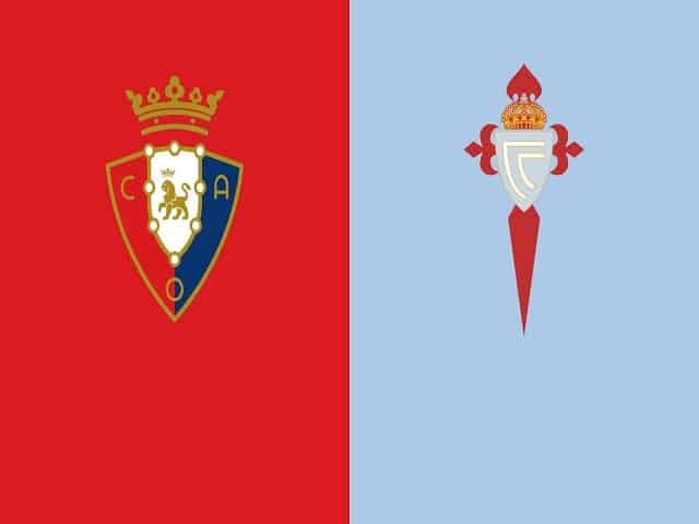 Soi kèo bóng đá 88FUN trận Osasuna vs Celta Vigo, 03:00 – 24/08/2021