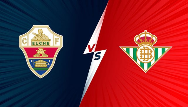 Soi kèo bóng đá 88FUN trận Elche vs Betis, 00:30 - 22/11/2021