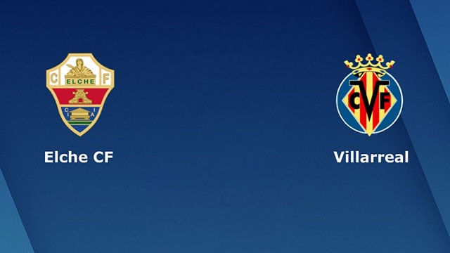 Soi kèo bóng đá 88FUN trận Elche vs Villarreal, 20:00 - 16/1/2022