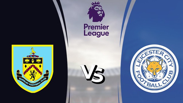 Soi kèo bóng đá 88FUN trận Burnley vs Leicester, 02:45 - 2/3/2022