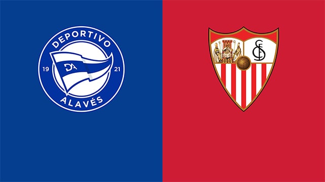 Soi kèo bóng đá 88FUN trận Alaves vs Sevilla, 03:00 - 5/3/2022