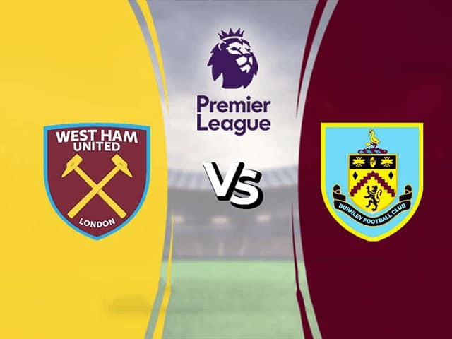 Soi kèo bóng đá 88FUN trận West Ham vs Burnley, 20:15 - 17/4/2022