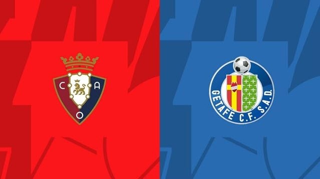 Soi kèo bóng đá 88FUN trận Osasuna vs Getafe, 19:00 – 18/09/2022