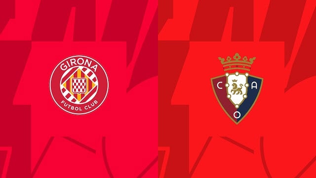 Soi kèo bóng đá 88FUN trận Girona vs Osasuna, 23:30 – 23/10/2022